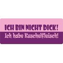 Schild Spruch "Ich bin nicht dick! Ich habe...