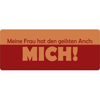 Schild Spruch "Meine Frau hat den geilsten Arsch" 27 x 10 cm Blechschild