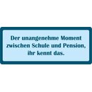 Schild Spruch "Moment zwischen Schule und...