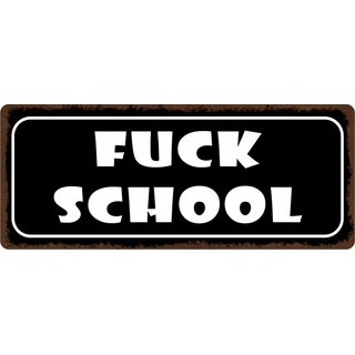 Schild Spruch "Fuck School" 27 x 10 cm Blechschild
