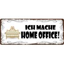 Schild Spruch "Ich mache Home Office!" 27 x 10...