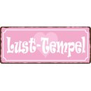 Schild Spruch "Lust-Tempel" 27 x 10 cm Blechschild