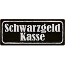 Schild Spruch "Schwarzgeld Kasse" 27 x 10 cm...
