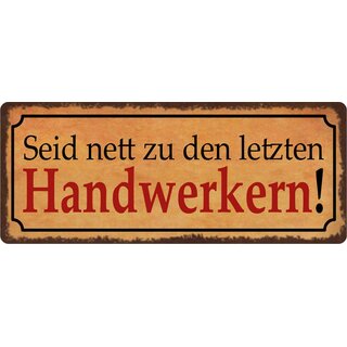 Schild Spruch "Seid nett zu den letzten Handwerkern!" 27 x 10 cm Blechschild