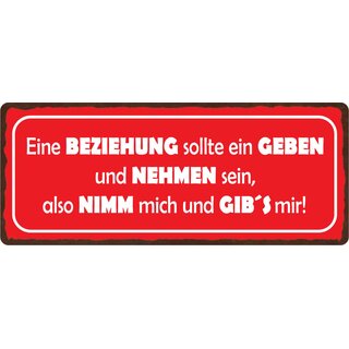 Schild Spruch "Eine Beziehung sollte ein Geben und Nehmen sein" 27 x 10 cm Blechschild