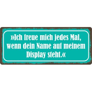 Schild Spruch "Freue mich wenn dein Name auf dem Display steht" 27 x 10 cm Blechschild