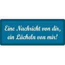 Schild Spruch "Eine Nachricht von dir, ein...