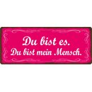 Schild Spruch "Du bist es. Du bist mein...