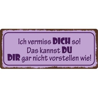 Schild Spruch "Ich vermisse Dich so" 27 x 10 cm Blechschild