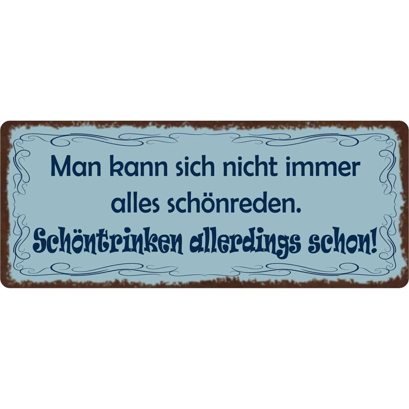 Schild Spruch "Man kann sich nicht immer alles schönreden" 27 x 10 cm
