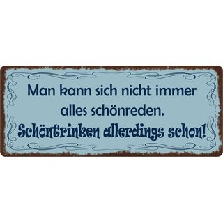 Schild Spruch "Man kann sich nicht immer alles schönreden" 27 x 10 cm Blechschild