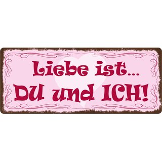 Schild Spruch "Liebe ist Du und Ich" 27 x 10 cm Blechschild