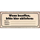 Schild Spruch "Wenn besoffen, bitte hier...