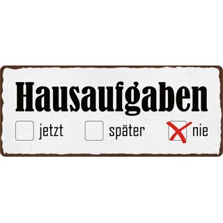 Schild Spruch "Hausaufgaben jetzt, später, nie" 27 x 10 cm Blechschild