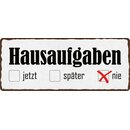 Schild Spruch "Hausaufgaben jetzt, später,...