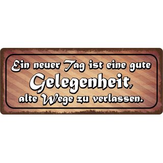 Schild Spruch "Neuer Tag ist gute Gelegenheit" 27 x 10 cm Blechschild