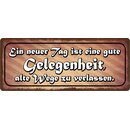 Schild Spruch "Neuer Tag ist gute Gelegenheit"...