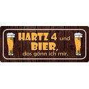 Schild Spruch "Hartz 4 und Bier" 27 x 10 cm...