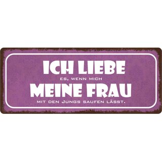 Schild Spruch "Ich liebe meine Frau, Jungs saufen" 27 x 10 cm Blechschild