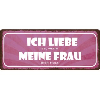 Schild Spruch "Ich liebe meine Frau, Bier holt" 27 x 10 cm Blechschild