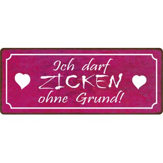 Schild Spruch "Ich darf Zicken ohne Grund" 27 x 10 cm Blechschild