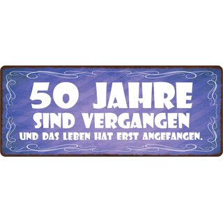 Schild Spruch "50 Jahre sind vergangen" 27 x 10 cm Blechschild