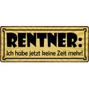 Schild Spruch "Rentner ich habe jetzt keine zeit...