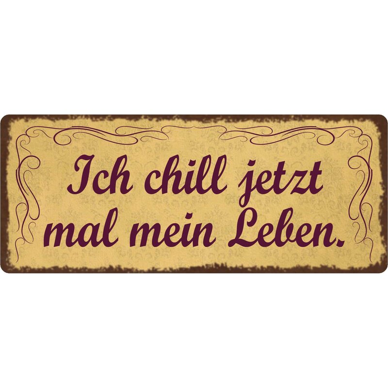 Schild Spruch "Ich chill jetzt mal mein Leben." 27 x 10 cm Blechschil