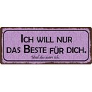 Schild Spruch "Ich will nur das Beste für...