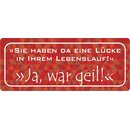 Schild Spruch "Sie haben da eine Lücke im...