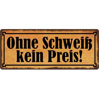 Schild Spruch "Ohne Schweiß kein Preis" 27 x 10 cm Blechschild