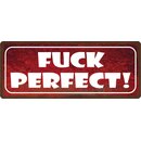 Schild Spruch "Fuck Perfect" 27 x 10 cm...