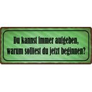 Schild Spruch "Du kannst immer aufgeben" 27 x...