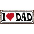 Schild Spruch "I love Dad" 27 x 10 cm...