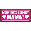 Schild Spruch "Mein Herz gehört Mama!" 27...