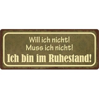 Schild Spruch "Will ich nicht! Ich bin im Ruhestand!" 27 x 10 cm Blechschild