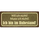 Schild Spruch "Will ich nicht! Ich bin im...