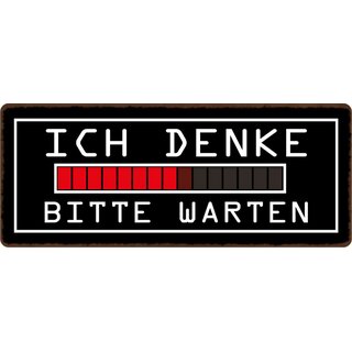 Schild Spruch "Ich denke bitte warten" 27 x 10 cm Blechschild