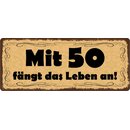 Schild Spruch "Mit 50 fängt das Leben an"...