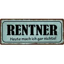 Schild Spruch "Rentner heute mach ich gar...