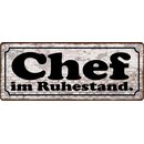 Schild Spruch "Chef im Ruhestand" 27 x 10 cm...