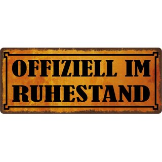 Schild Spruch "Offiziell im Ruhestand" 27 x 10 cm Blechschild