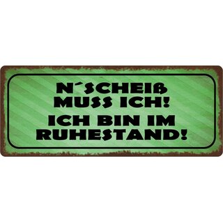 Schild Spruch "N´ Scheiß muss ich, bin im Ruhestand" 27 x 10 cm Blechschild