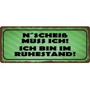 Schild Spruch "N´ Scheiß muss ich, bin...