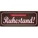 Schild Spruch "Wohlverdienter Ruhestand" 27 x...