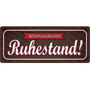 Schild Spruch "Wohlverdienter Ruhestand" 27 x...