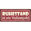 Schild Spruch "Ruhestand ist Vollzeitjob" 27 x...