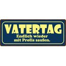 Schild Spruch "Vatertag mit Profis saufen" 27 x...