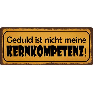 Schild Spruch "Geduld nicht meine Kernkompetenz" 27 x 10 cm Blechschild