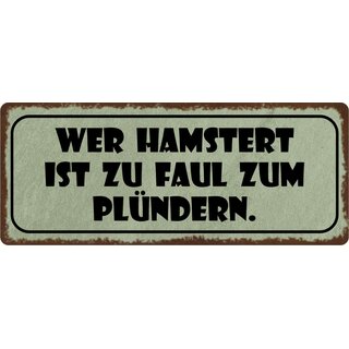 Schild Spruch "Wer hamstert ist zu faul zum Plündern" 27 x 10 cm Blechschild